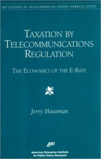 Taxation By Telecommunications Regulation: The Economics Of The E-Rate