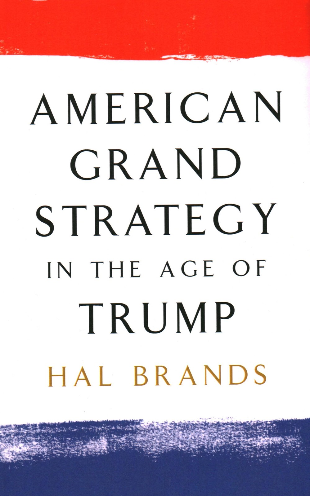 American Grand Strategy in the Age of Trump – paperback Brands, Hal