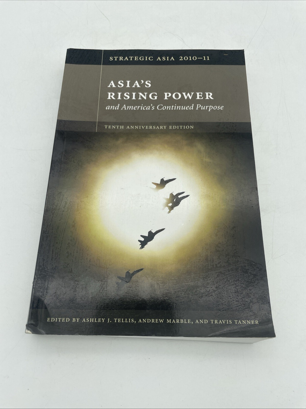 Strategic Asia 2010-11 : Asia’s Rising Power and America’s Continued Purpose by