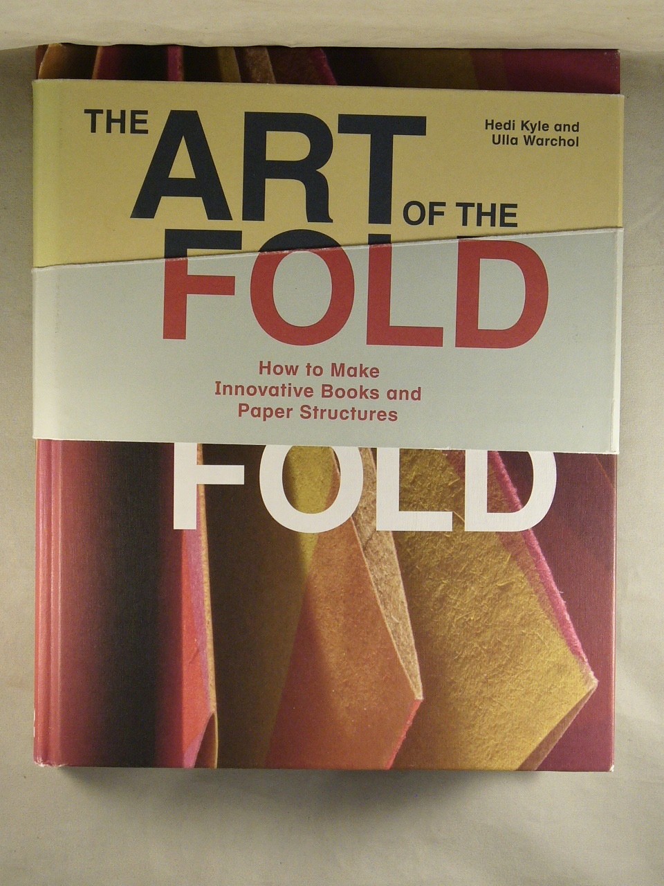 THE ART OF THE FOLD (2019) How to Make Innovative Books and Paper Structures