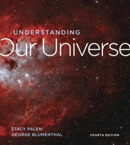 Understanding Our Universe .. Palen, Stacy; Blumenthal, George BRAND NEW @7