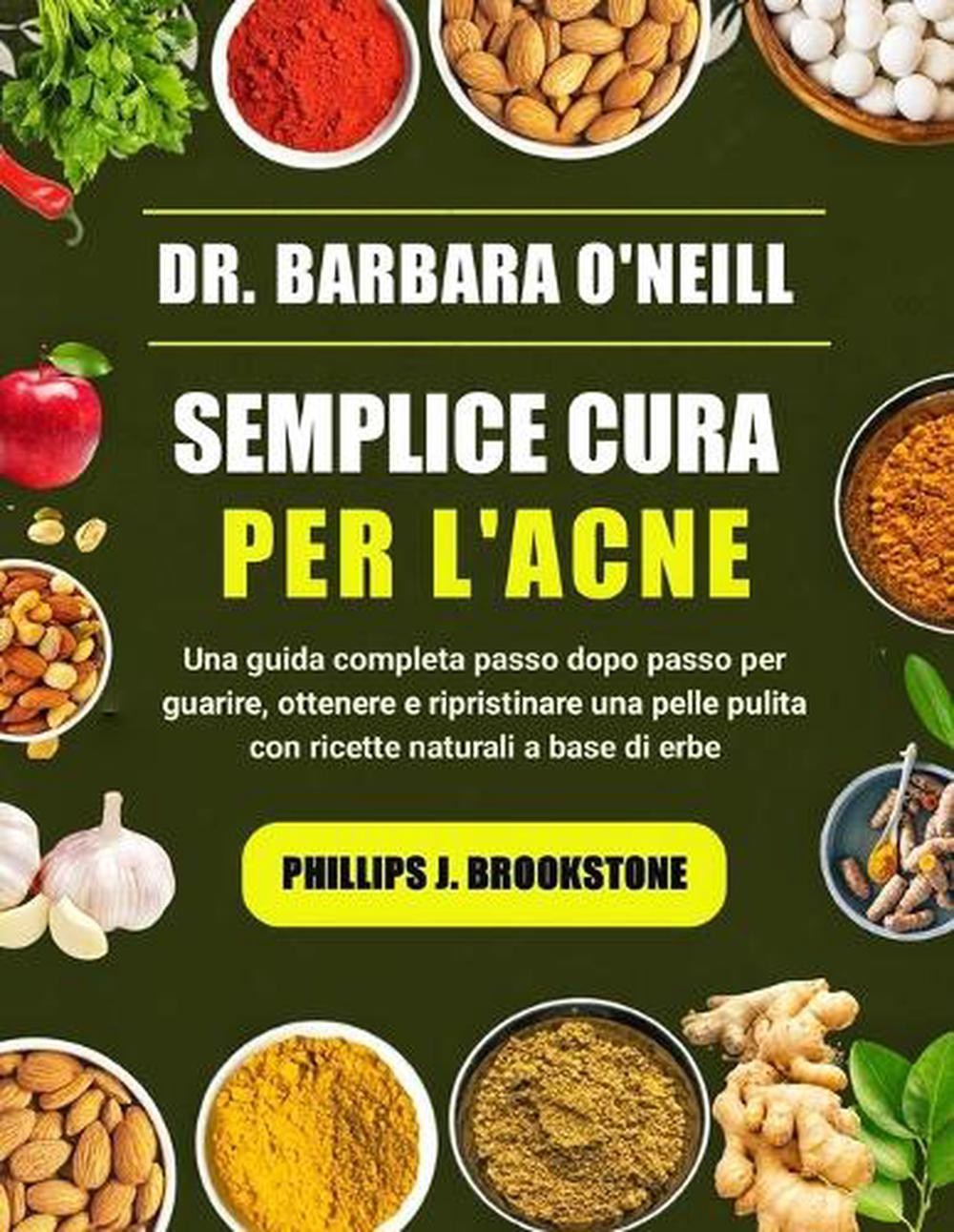 Dr. Barbara O’Neill Semplice Cura Per l’Acne: Una guida completa passo dopo pass