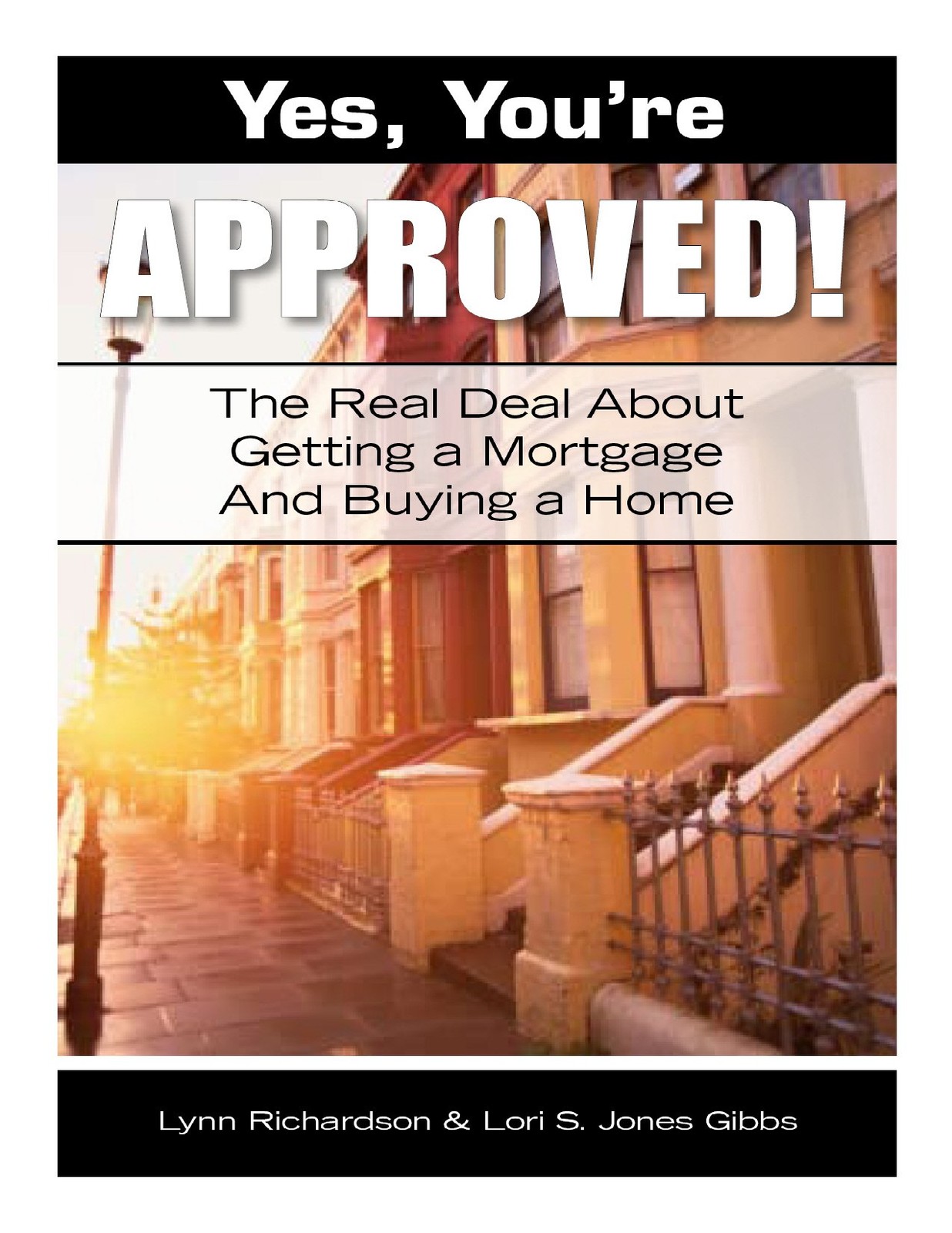 Yes, You’re Approved! The Real Deal About Getting A Mortgage And Buying A Ho…