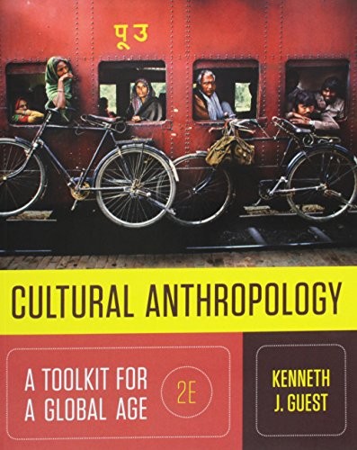 CULTURAL ANTHROPOLOGY: A TOOLKIT FOR A GLOBAL AGE (SECOND By Kenneth J. Guest VG