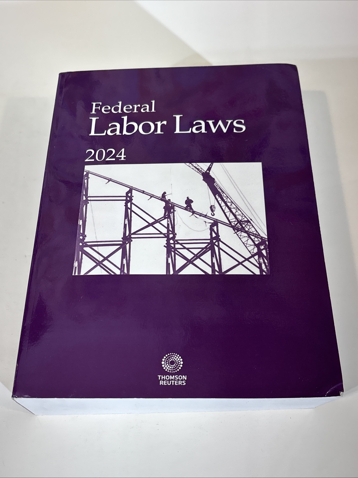 Federal Labor Laws 2024 Edition Thomson Reuters Law Book