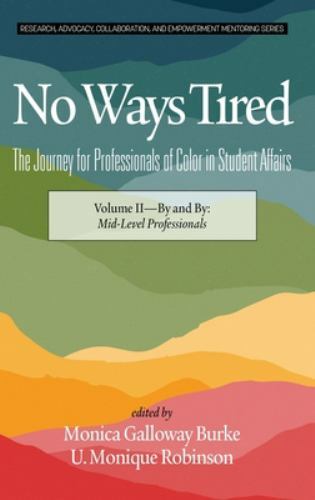 No Ways Tired the Journey for Professionals of Color in Student Affairs : By …