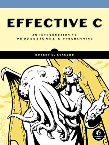 Effective C: An Introduction to Professional C Programming by Robert C Seacord