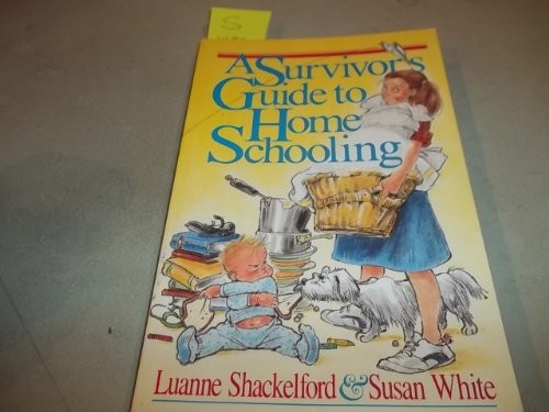 A Survivor’s Guide to Home Schooling, White, Susan