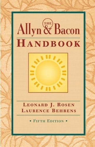The Allyn & Bacon Handbook by Leonard J Rosen: Used
