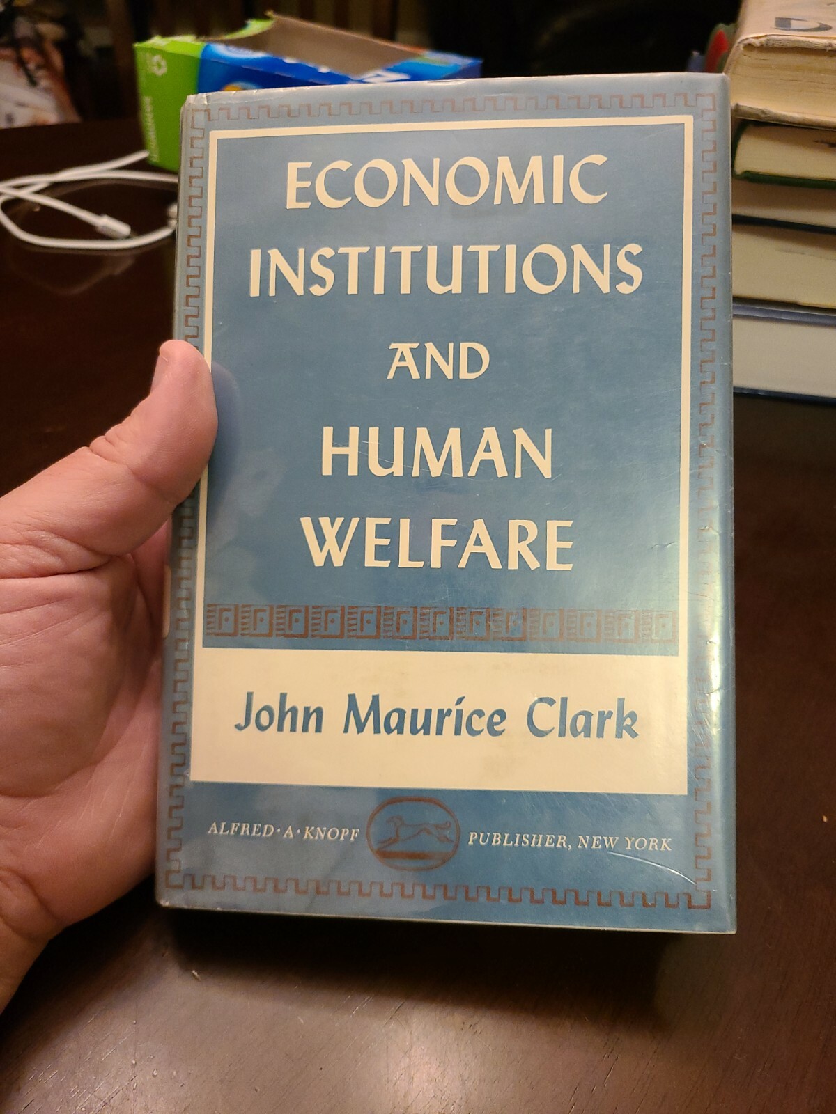 Economic Institutions and Human Welfare by John Maurice Clark, 1st Ed, 1957, HC