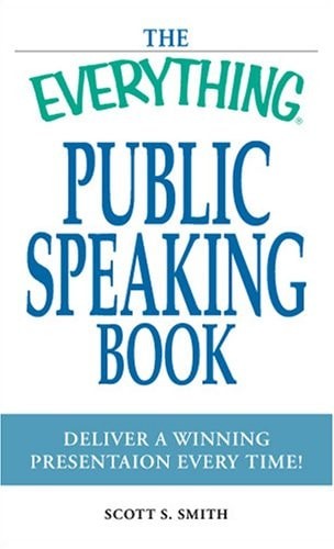 The Everything Public Speaking Book: Deliver a winning presentation every time!