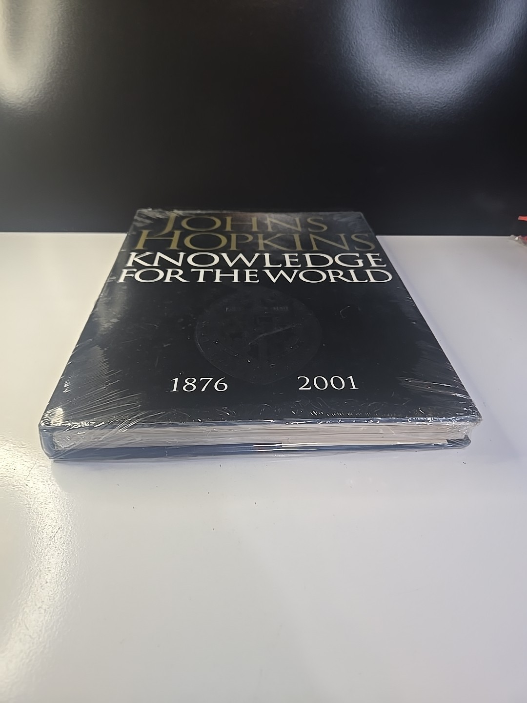 Johns Hopkins: Knowledge for the World: 1876-2001 Hardcover (New SEALED). D199