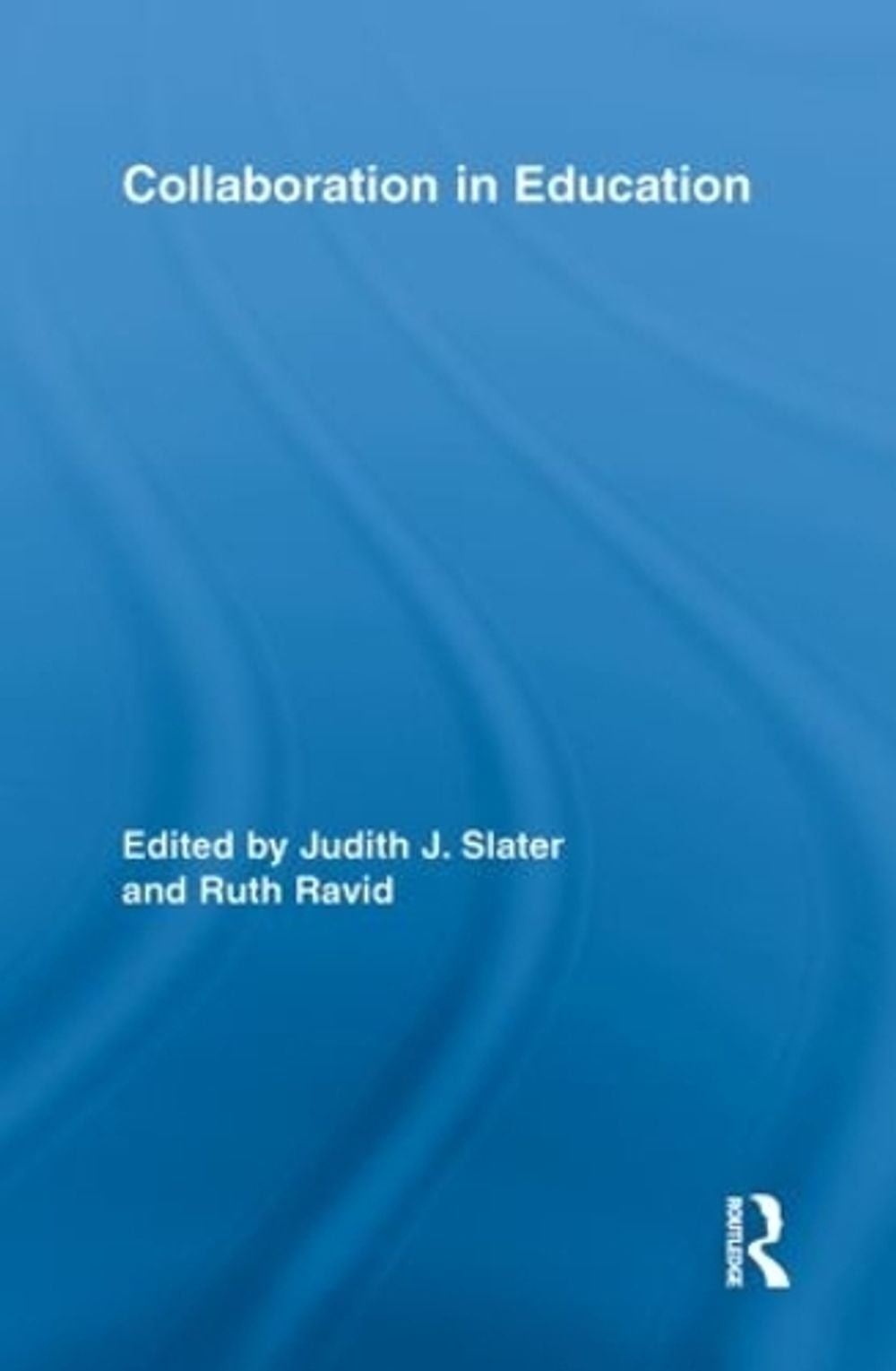 Collaboration in Education by Judith J. Slater (English) Paperback Book