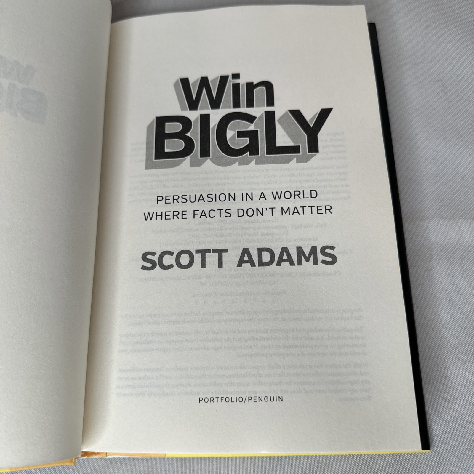 Win Bigly : Persuasion in a World Where Facts Don’t Matter by Scott Adams (2017)