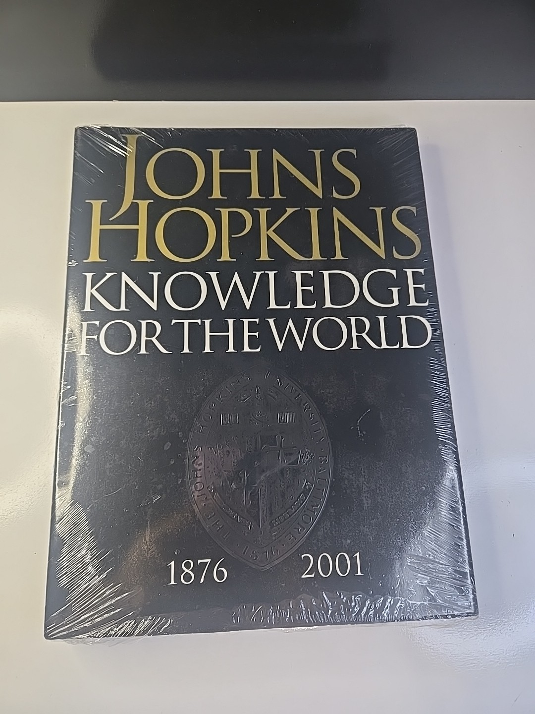 Johns Hopkins: Knowledge for the World: 1876-2001 Hardcover (New SEALED). D199