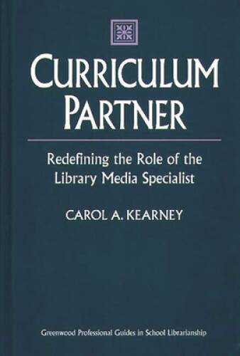 Curriculum Partner: Redefining the Role of the Library Media Special – VERY GOOD