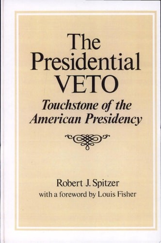Presidential Veto: Touchstone of the American Presidency (Suny Series in Leaders