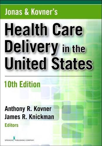 Jonas and Kovner’s Health Care Delivery in the United States, 10th Edition by