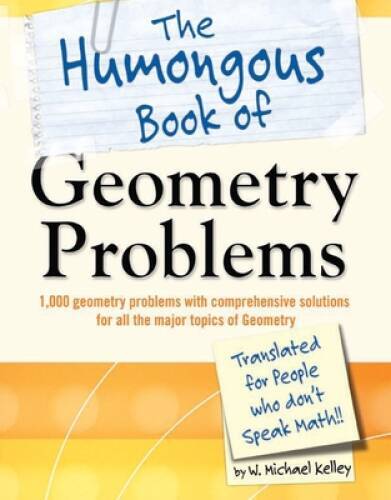 The Humongous Book of Geometry Problems – Paperback By Kelley, W. Michael – GOOD