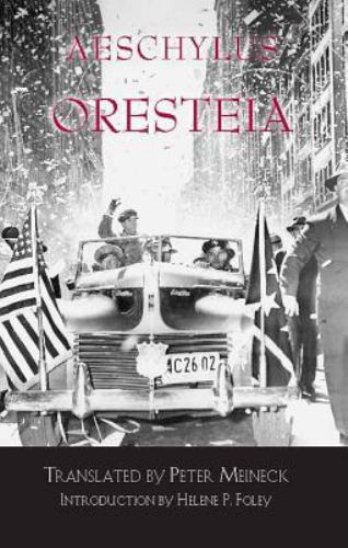 Hackett Classics Ser.: Oresteia by Aeschylus (1998, Trade Paperback)