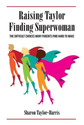 Raising Taylor, Finding Superwoman Large type / large print ed by Taylor-Harr…