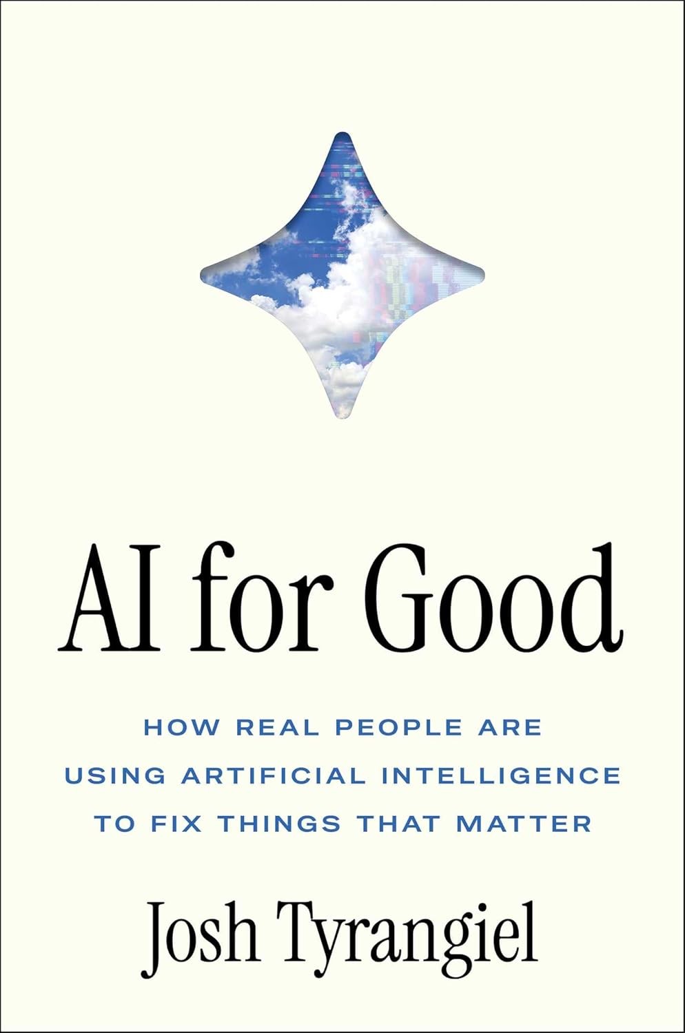 AI for Good: How Real People Are Using Artificial Intelligence to Fix Hardcover
