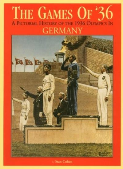 The Games of ’36 : A Pictorial History of the 1936 Olympic Games