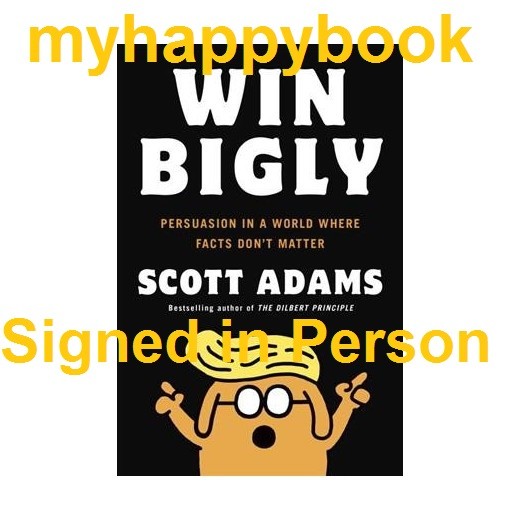 SIGNED Win Bigly Persuasion in a World by Scott Adams, new, autographed, Dilbert