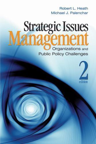 Strategic Issues Management: Organizations and Public Policy Challenges, Heath,