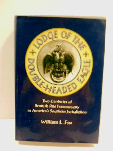 Lodge of the Double-Headed Eagle: Two Centuries of Scottish Rite Freemasonry