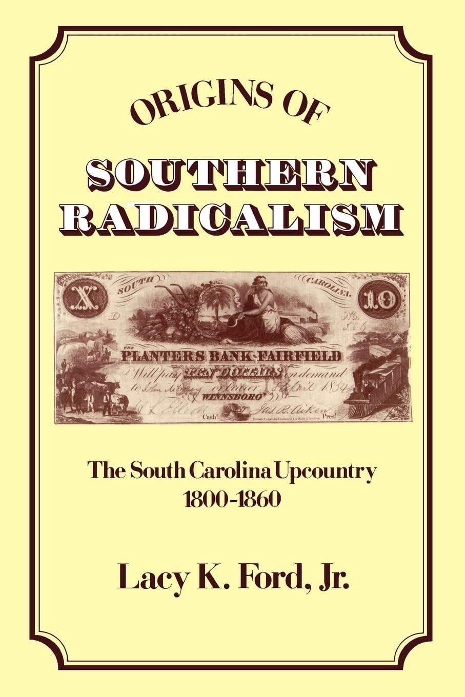 Origins of Southern Radicalism: The South Carolina Upcountry, 1800-1860