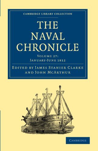 The Naval Chronicle: Volume 27, January–July 1812: Containing a