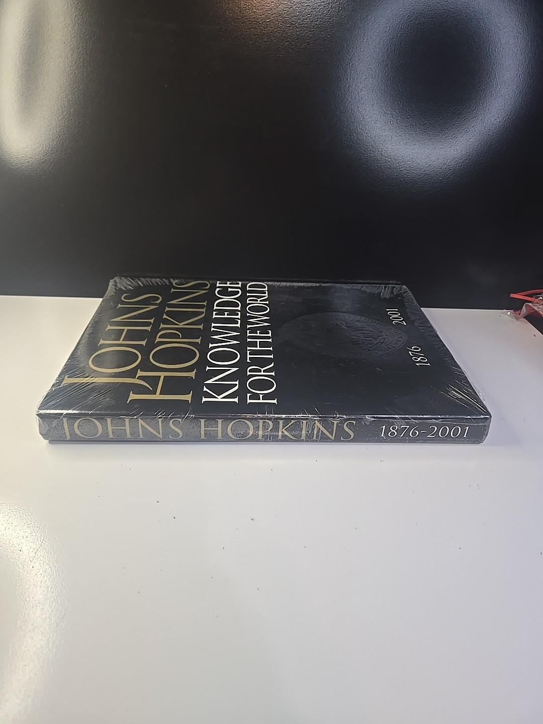 Johns Hopkins: Knowledge for the World: 1876-2001 Hardcover (New SEALED). D199