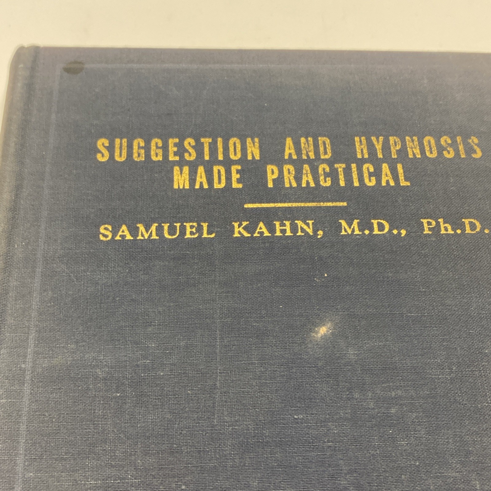 Suggestion and Hypnosis Made Practical by Samuel Kahn MD 1945 HC 1st Edition