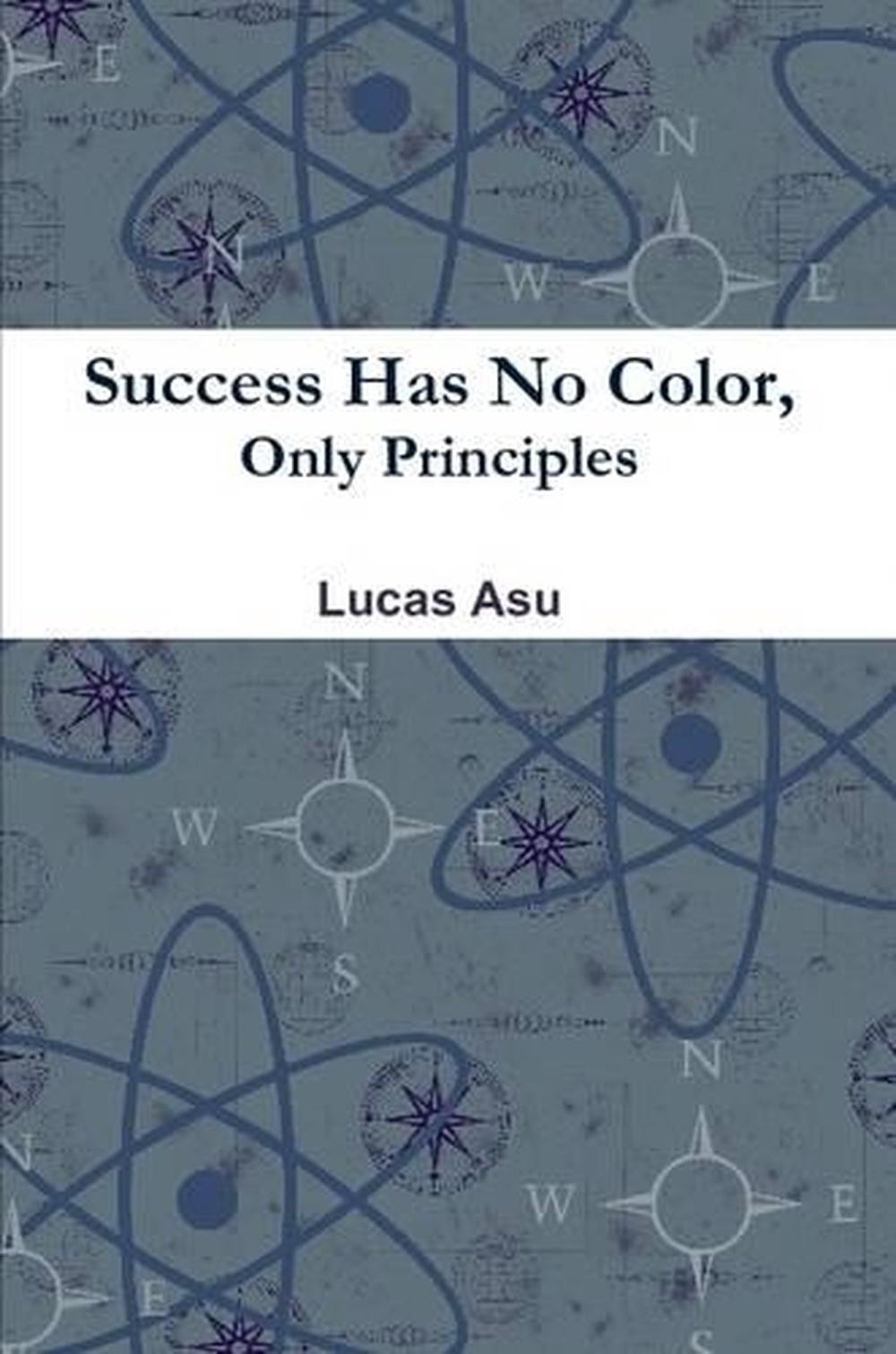 Success Has No Color, Only Principles by Lucas Asu (English) Paperback Book