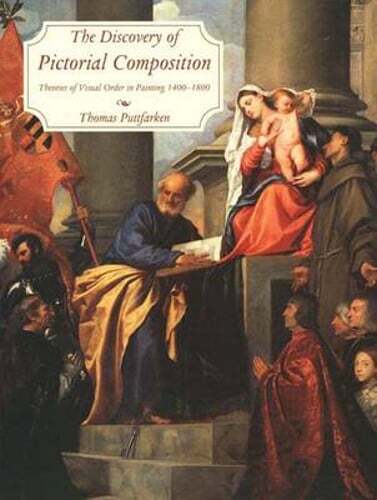 The Discovery of Pictorial Composition: Theories of Visual Order in Painting,