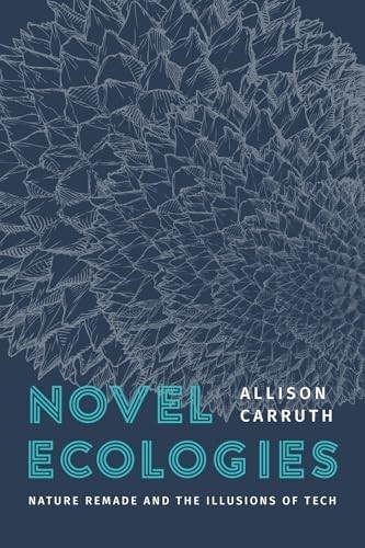 Novel Ecologies: Nature Remade and …, Carruth, Profes