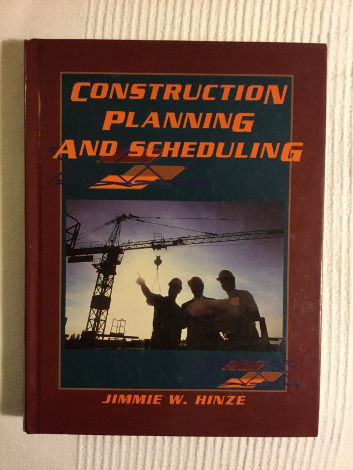 Construction Planning and Scheduling by Jimmie W Hinze 1st Edition 1999 printing