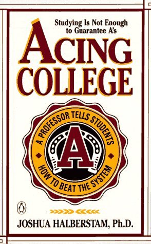 Acing College; A Professor Tells Students How to Beat the System – Halbersta…