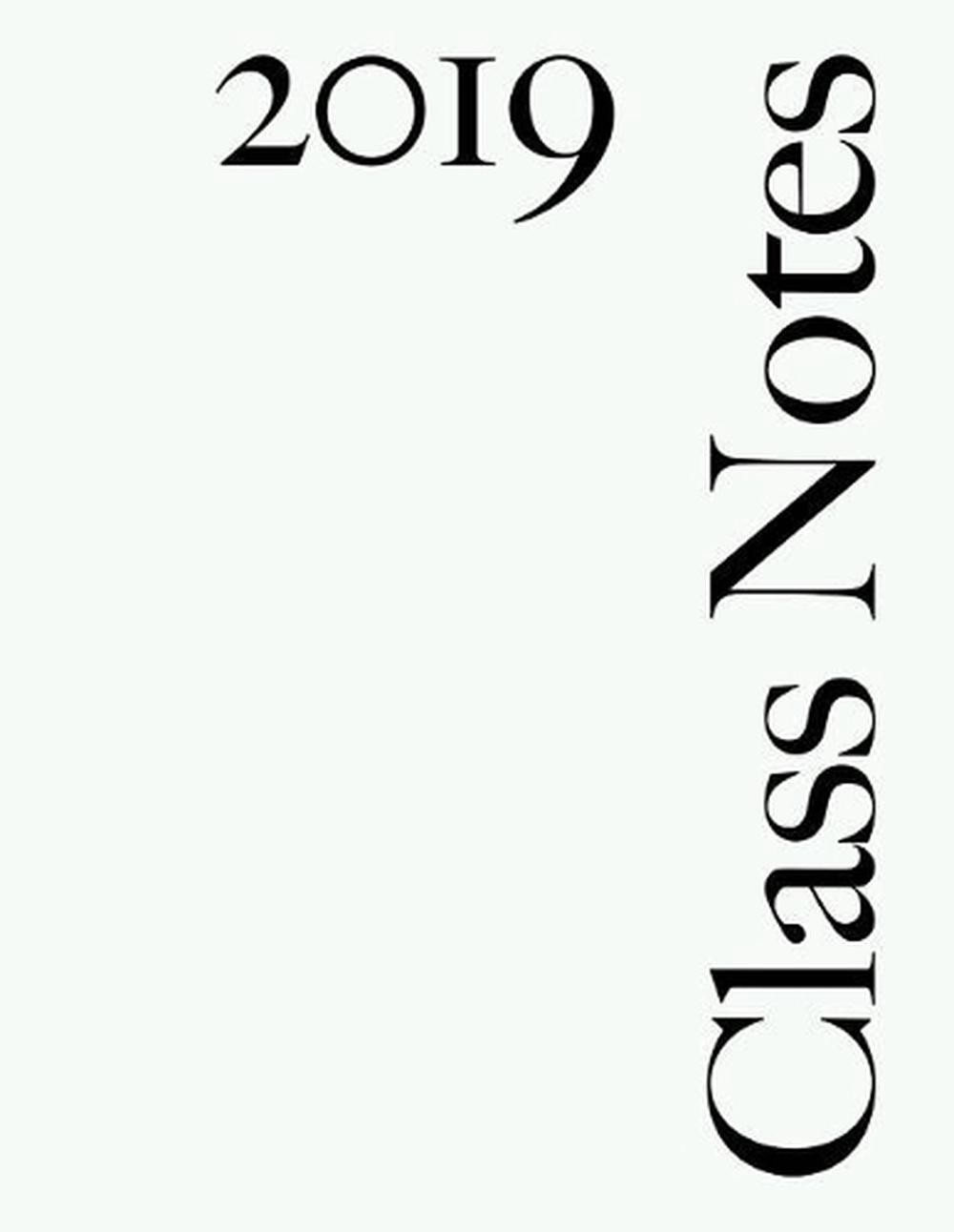 Class Notes 2019: White Cover, College Rule, 216 pages by Class Notes Ltd (Engli