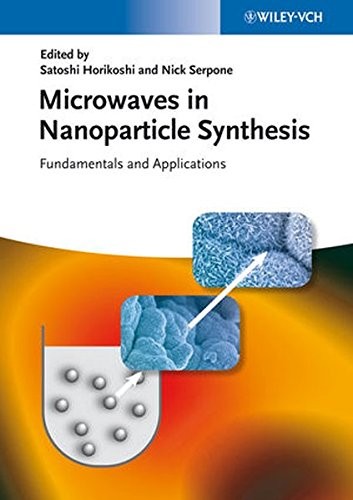 MICROWAVES IN NANOPARTICLE SYNTHESIS: FUNDAMENTALS AND By Satoshi Horikoshi