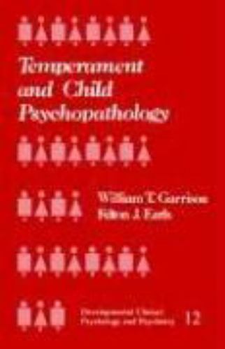 TEMPERAMENT AND CHILD PSYCHOPATHOLOGY (DEVELOPMENTAL By William T. Garrison