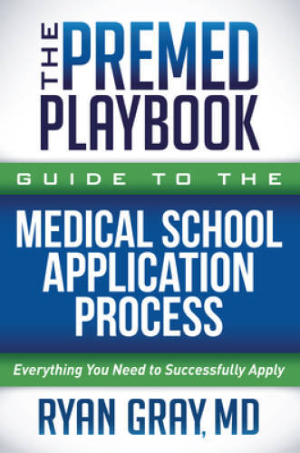 The Premed Playbook Guide to the Medical School Application Process: – VERY GOOD