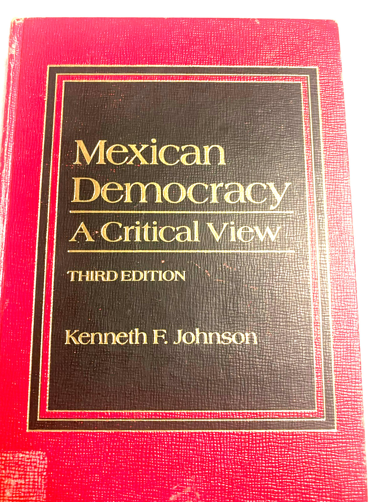 Mexican Democracy : A Critical View by Kenneth F. Johnson (1984) 3rd Edit GREAT