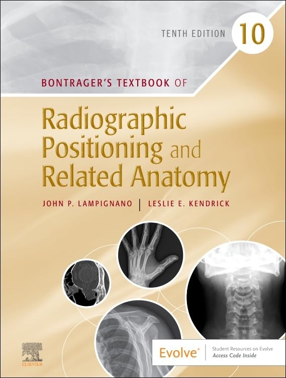 BONTRAGER’S TEXTBOOK OF RADIOGRAPHIC POSITIONING AND RELATED ANATOMY Leslie E. K