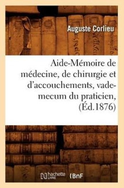 CORLIEU A – Aide-Mmoire de mdecine de chirurgie et d’accouchements – X555z