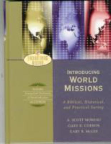Introducing World Missions: A Biblical, Historical, and Practical Survey…