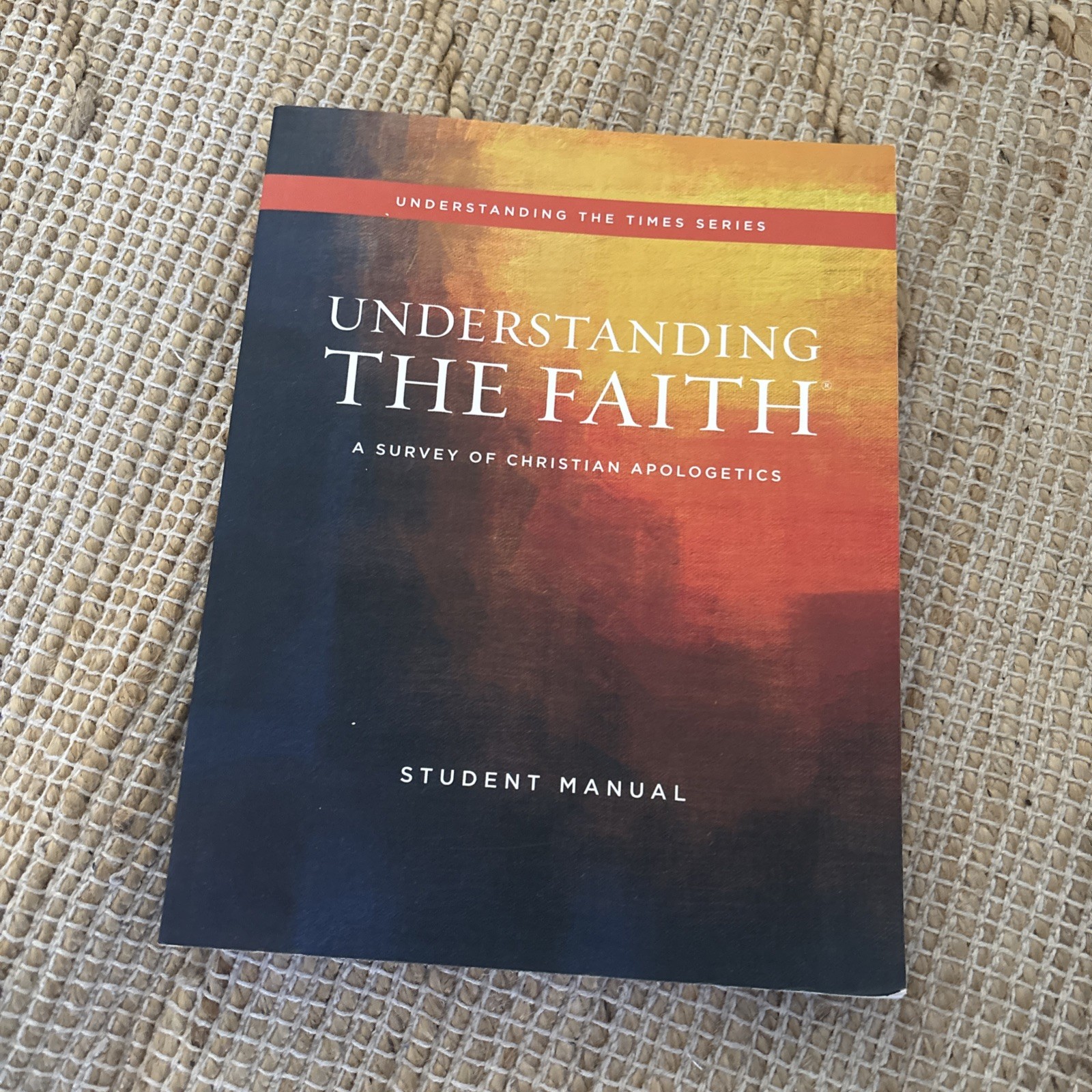 Understanding the Faith Student Manual by Summit Ministries Staff (2018)