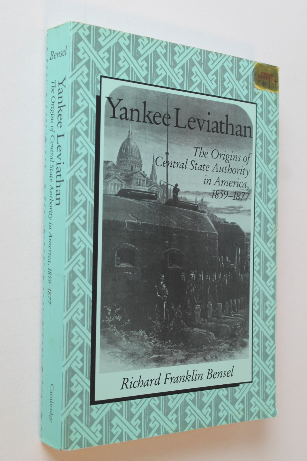 Yankee Leviathan : The Origins of Central State Authority in America, 1859-1877