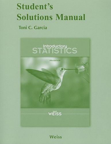 Student Solutions Manual for Introductory Statistics by Neil A. Weiss